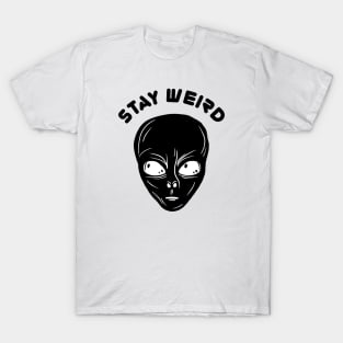 Stay Weird! T-Shirt